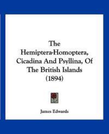 The Hemiptera-Homoptera, Cicadina And Psyllina, Of The British Islands (1894)