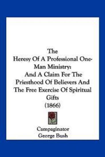 The Heresy Of A Professional One-Man Ministry