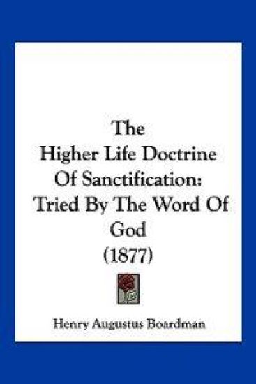The Higher Life Doctrine Of Sanctification