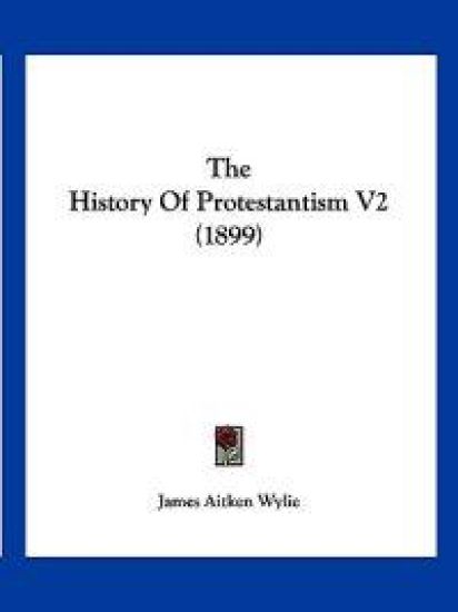 The History Of Protestantism V2 (1899)