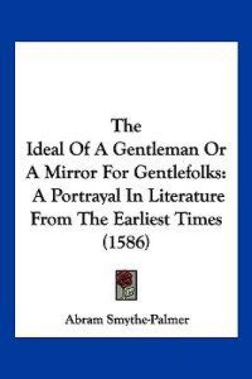 The Ideal Of A Gentleman Or A Mirror For Gentlefolks