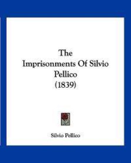 The Imprisonments Of Silvio Pellico (1839)
