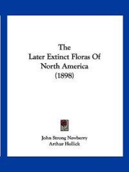 The Later Extinct Floras Of North America (1898)