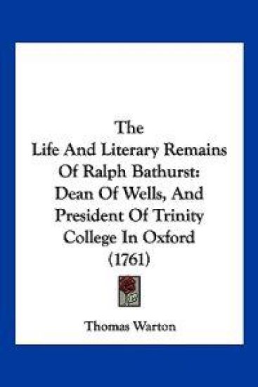 The Life And Literary Remains Of Ralph Bathurst