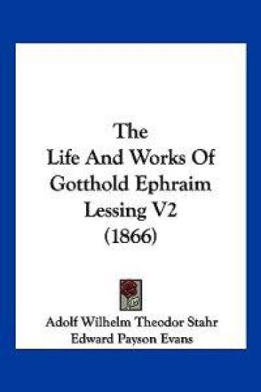 The Life And Works Of Gotthold Ephraim Lessing V2 (1866)