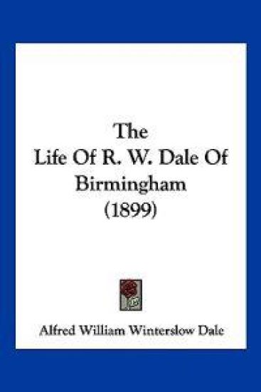 The Life of R. W. Dale of Birmingham (1899)
