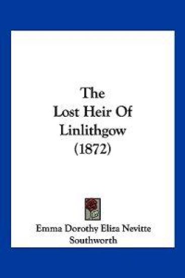 The Lost Heir Of Linlithgow (1872)