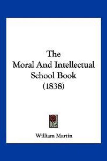 The Moral And Intellectual School Book (1838)