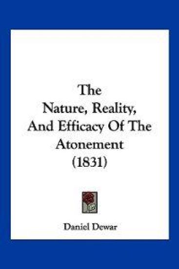 The Nature, Reality, And Efficacy Of The Atonement (1831)
