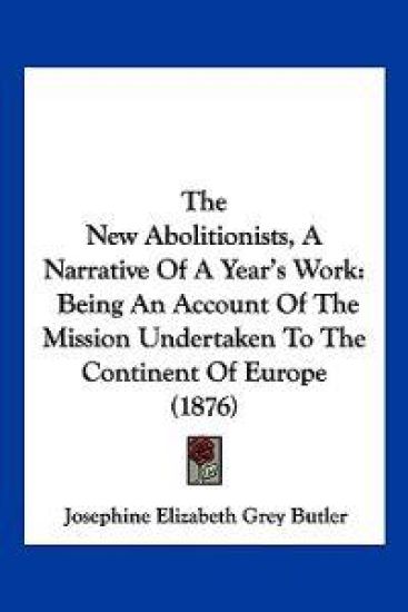The New Abolitionists, A Narrative Of A Year's Work