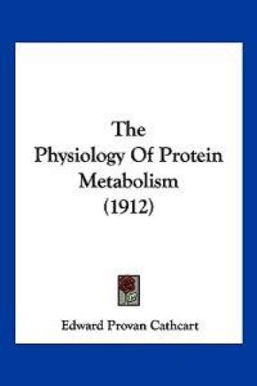 The Physiology Of Protein Metabolism (1912)