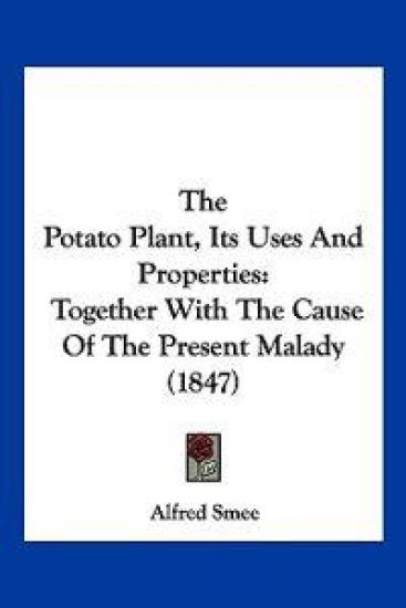 The Potato Plant, Its Uses And Properties