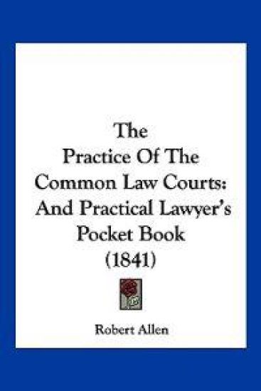 The Practice Of The Common Law Courts