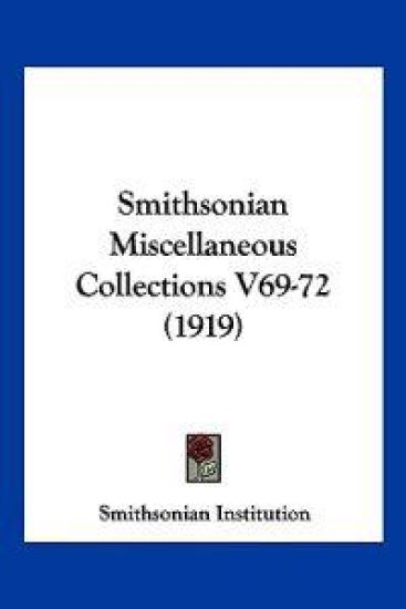 Smithsonian Miscellaneous Collections V69-72 (1919)