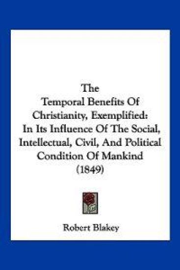The Temporal Benefits Of Christianity, Exemplified