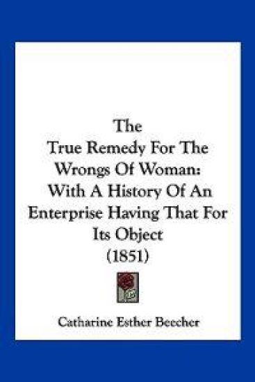 The True Remedy For The Wrongs Of Woman
