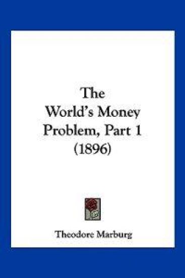 The World's Money Problem, Part 1 (1896)