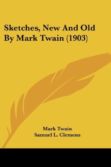 Sketches, New And Old By Mark Twain (1903)