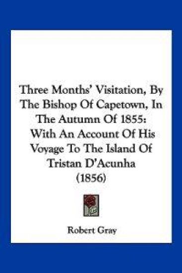 Three Months' Visitation, By The Bishop Of Capetown, In The Autumn Of 1855