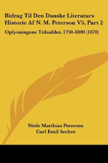 Bidrag Til Den Danske Literaturs Historie Af N. M. Peterson V5, Part 2