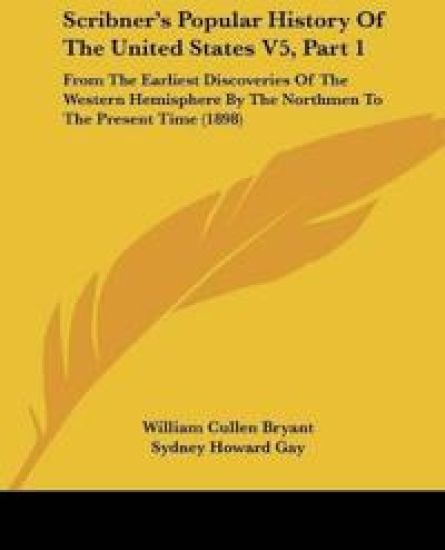 Scribner's Popular History Of The United States V5, Part 1