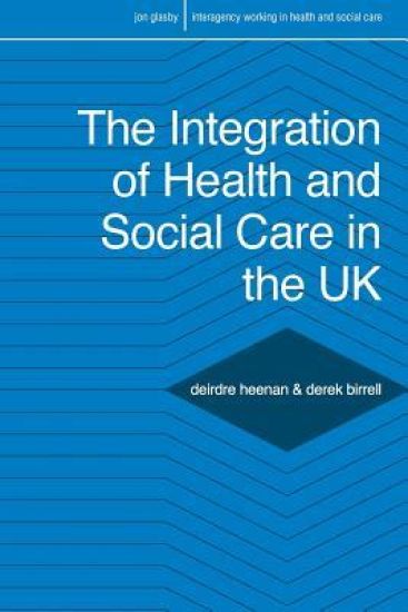 The Integration of Health and Social Care in the UK