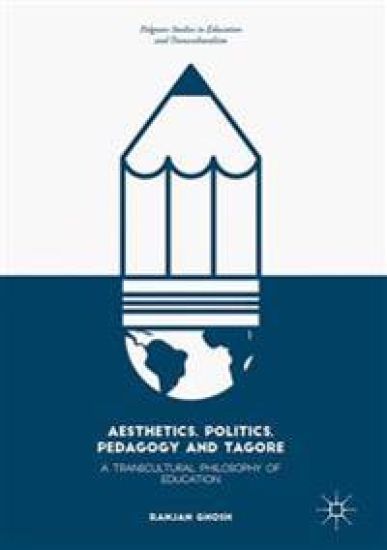 Aesthetics, Politics, Pedagogy and Tagore