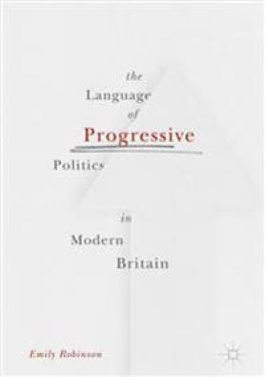 The Language of Progressive Politics in Modern Britain