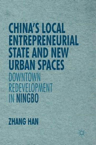 China’s Local Entrepreneurial State and New Urban Spaces – Han Zhang, kirjan kansikuva