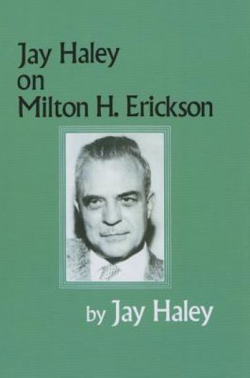 Jay Haley On Milton H. Erickson