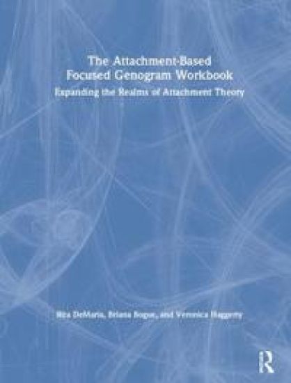 The Attachment-Based Focused Genogram Workbook