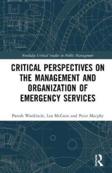 Critical Perspectives on the Management and Organization of Emergency Services