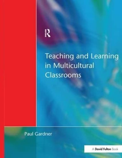 Teaching and Learning in Multicultural Classrooms – Paul Gardner, kirjan kansikuva