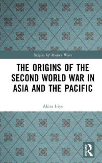 The Origins of the Second World War in Asia and the Pacific