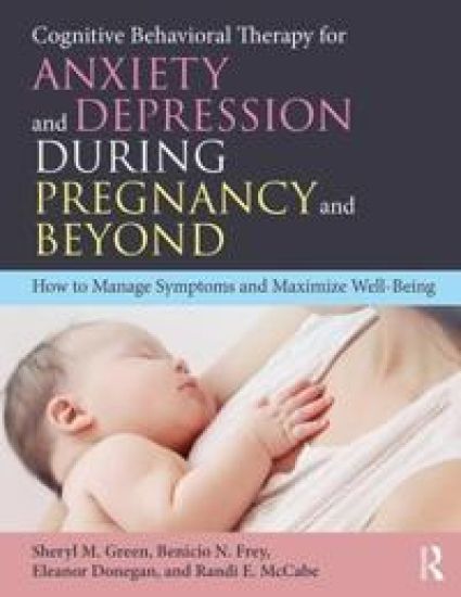 Cognitive Behavioral Therapy for Anxiety and Depression During Pregnancy and Beyond