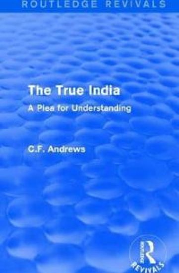 Routledge Revivals: The True India (1939)