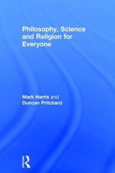 Philosophy, Science and Religion for Everyone