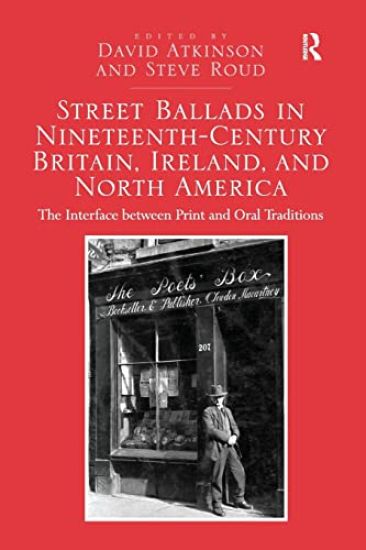 Street Ballads in Nineteenth-Century Britain, Ireland, and North America