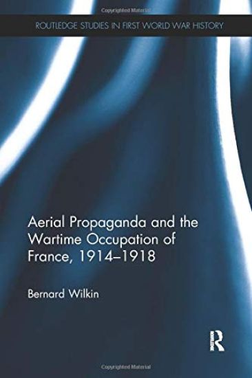 Aerial Propaganda and the Wartime Occupation of France, 1914–18