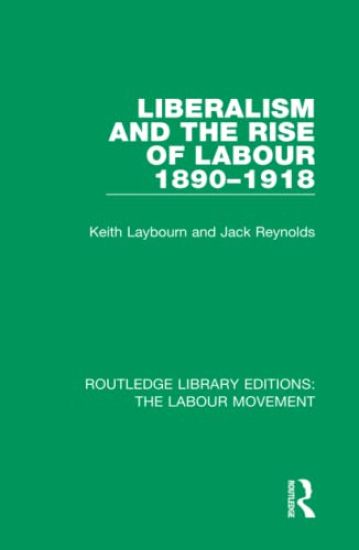 Liberalism and the Rise of Labour 1890-1918