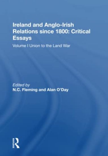 Ireland and Anglo-Irish Relations since 1800: Critical Essays
