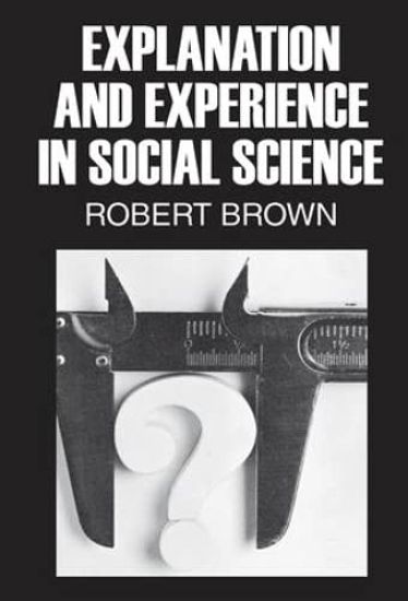 Explanation and Experience in Social Science – Robert Brown, kirjan kansikuva