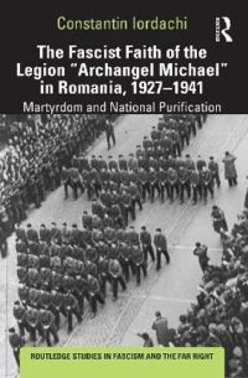 The Fascist Faith of the Legion "Archangel Michael" in Romania, 1927–1941