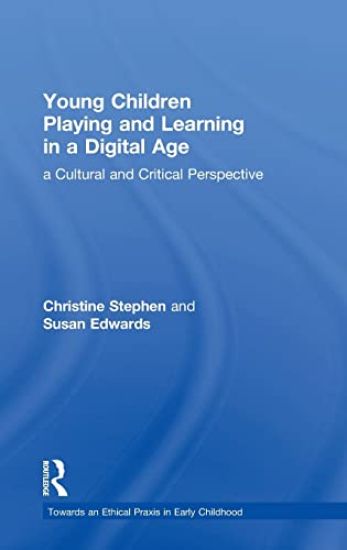 Young Children Playing and Learning in a Digital Age