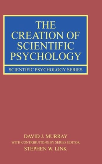 The Creation of Scientific Psychology