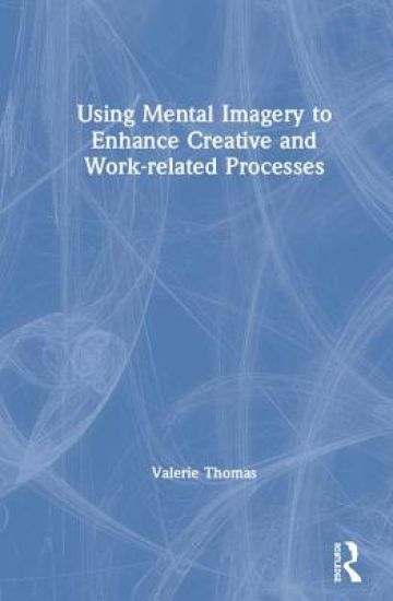 Using Mental Imagery to Enhance Creative and Work-related Processes