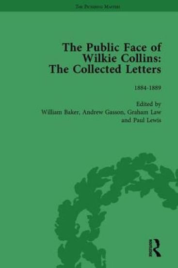 The Public Face of Wilkie Collins Vol 4