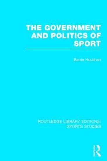 The Government and Politics of Sport (RLE Sports Studies)