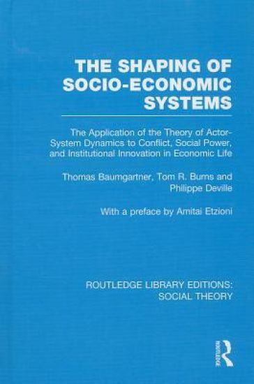 The Shaping of Socio-Economic Systems (RLE Social Theory)