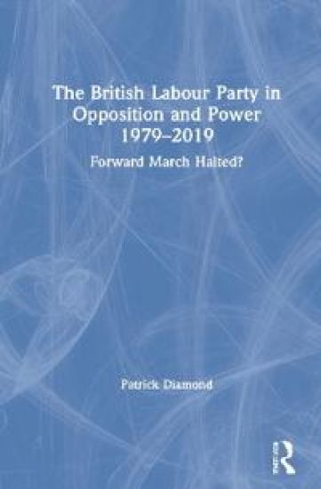 The British Labour Party in Opposition and Power 1979-2019